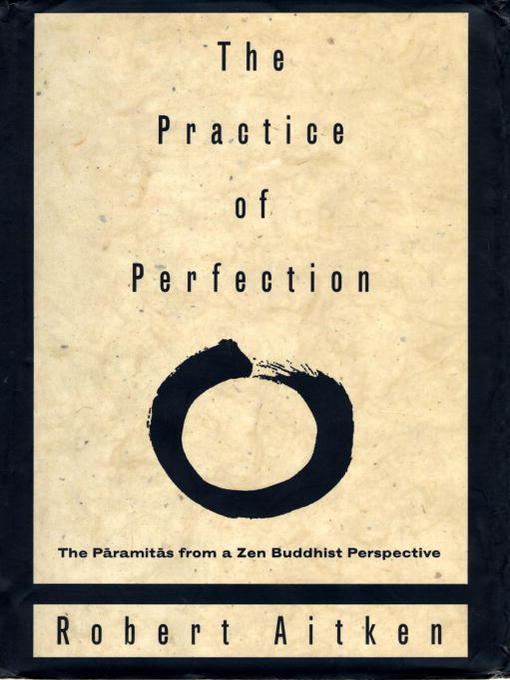 Title details for The Practice of Perfection by Robert Aitken - Available